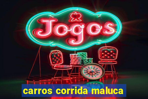 carros corrida maluca